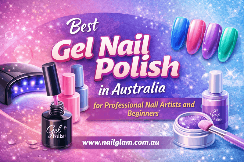 Best Gel Nail Polish in Australia for Professional Nail Artists and Beginners